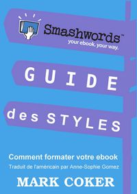Produktbild: Guide des Styles Smashwords (Smashwords Style Guide Translations, #7)