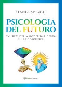 Produktbild: Psicologia del futuro. Sviluppi della moderna ricerca sulla coscienza