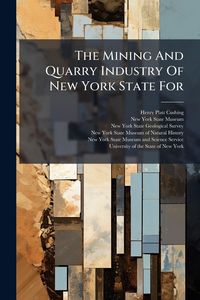 Produktbild: The Mining And Quarry Industry Of New York State For