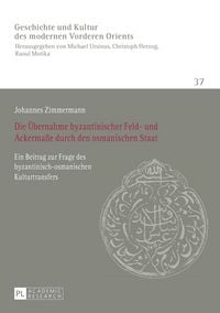 Produktbild: Die &Uuml;bernahme byzantinischer Feld- und Ackerma&szlig;e durch den osmanischen Staat