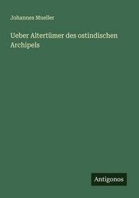 Produktbild: Ueber Altert&uuml;mer des ostindischen Archipels