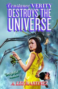 Bild vom Artikel Constance Verity Destroys the Universe: Volume 3 vom Autor A. Lee Martinez