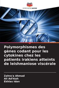 Produktbild: Polymorphismes des g&egrave;nes codant pour les cytokines chez les patients irakiens atteints de leishmaniose visc&eacute;rale