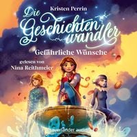 Produktbild: Die Geschichtenwandler - Gef&auml;hrliche W&uuml;nsche