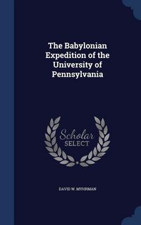 Produktbild: The Babylonian Expedition of the University of Pennsylvania
