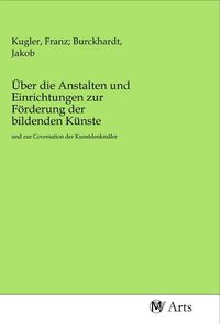 Produktbild: &Uuml;ber die Anstalten und Einrichtungen zur F&ouml;rderung der bildenden K&uuml;nste