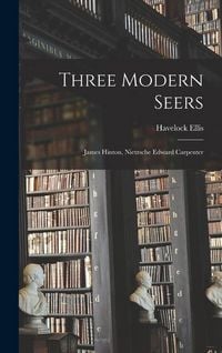 Produktbild: Three Modern Seers: James Hinton, Nietzsche Edward Carpenter