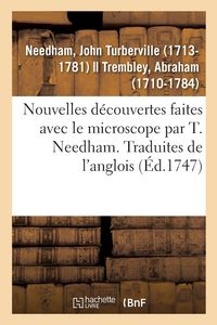 Produktbild: Nouvelles D&eacute;couvertes Faites Avec Le Microscope Par T. Needham. Traduites de l'Anglois