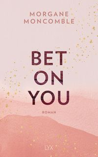 Bild vom Artikel Bet On You vom Autor Morgane Moncomble