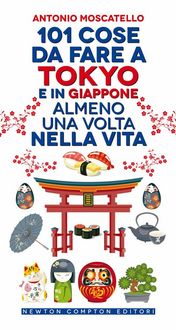 Produktbild: 101 cose da fare a Tokyo e in Giappone almeno una volta nella vita