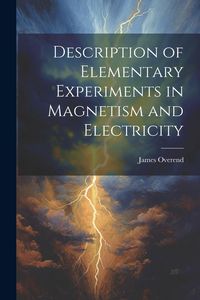 Produktbild: Description of Elementary Experiments in Magnetism and Electricity