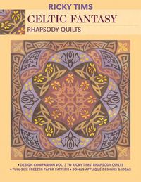 Produktbild: Celtic Fantasy: Rhapsody Quilts: Design Companion Vol. 3 to Rick TIMS' Rhapsody Quilts [With Freezer Paper Pattern]