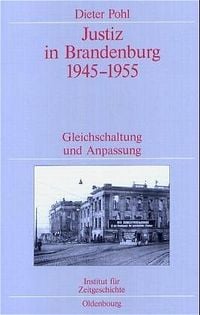 Bild vom Artikel Justiz in Brandenburg 1945-1955 vom Autor Dieter Pohl