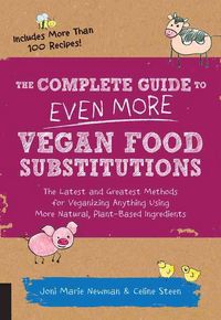 Produktbild: Steen, C: The Complete Guide to Even More Vegan Food Substit