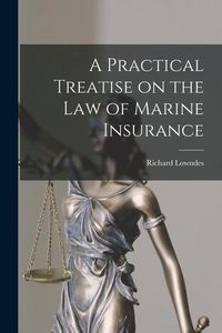 Produktbild: A Practical Treatise on the Law of Marine Insurance