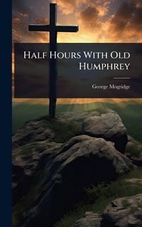 Produktbild: Half Hours With Old Humphrey