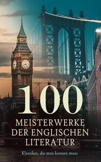 Produktbild: 100 Meisterwerke der englischen Literatur - Klassiker, die man kennen muss