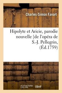 Produktbild: Hipolyte et Aricie, parodie nouvelle [de l'op&eacute;ra de S.-J. Pellegrin, (&Eacute;d.1759)