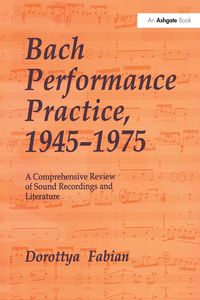 Produktbild: Bach Performance Practice, 1945-1975