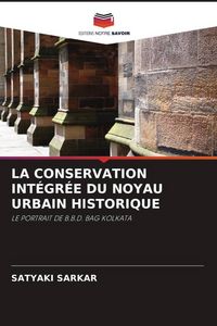 Produktbild: LA CONSERVATION INT&Eacute;GR&Eacute;E DU NOYAU URBAIN HISTORIQUE