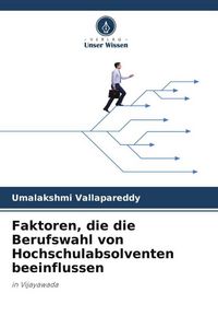 Produktbild: Faktoren, die die Berufswahl von Hochschulabsolventen beeinflussen