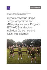 Produktbild: Impacts of Marine Corps Body Composition and Military Appearance Program (Bcmap) Standards on Individual Outcomes and Talent Management