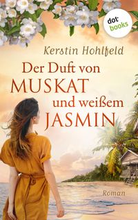 Produktbild: Der Duft von Muskat und wei&szlig;em Jasmin - oder: Morgen ist ein neues Leben