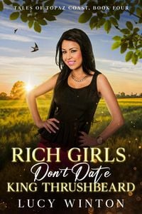 Produktbild: Rich Girls Don't Date King Thrushbeard (Tales of Topaz Coast, #4)