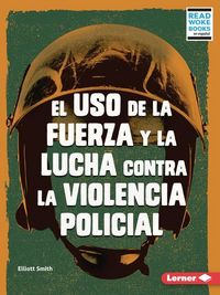Produktbild: El USO de la Fuerza Y La Lucha Contra La Violencia Policial (Use of Force and the Fight Against Police Brutality)