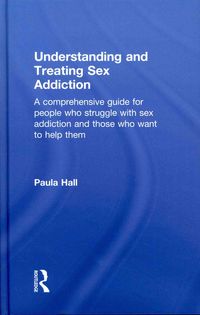 Produktbild: Understanding and Treating Sex Addiction: A Comprehensive Guide for People Who Struggle with Sex Addiction and Those Who Want to Help Them