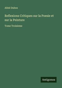 Produktbild: Reflexions Critiques sur la Poesie et sur la Peinture