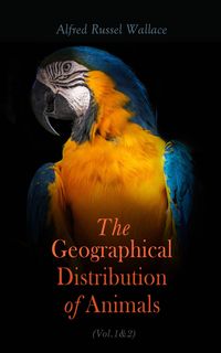 Bild vom Artikel The Geographical Distribution of Animals (Vol.1&2) vom Autor Alfred Russel Wallace