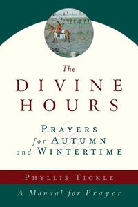 Produktbild: The Divine Hours (Volume Two): Prayers for Autumn and Wintertime
