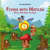 Produktbild: Flying with Matilda. Mouse Pilot Saves the Day!