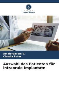 Bild vom Artikel Auswahl des Patienten für intraorale Implantate vom Autor Amalorpavam V.