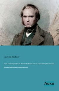 Produktbild: Sechs Vorlesungen &uuml;ber die Darwinsche Theorie von der Verwandlung der Arten und die erste Entstehung der Organismenwelt