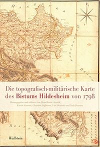Produktbild: Die topographisch-militärische Karte des Bistums Hildesheim von 1798
