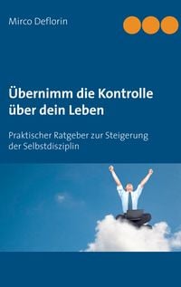 Produktbild: &Uuml;bernimm die Kontrolle &uuml;ber dein Leben