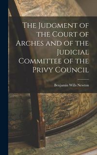 Produktbild: The Judgment of the Court of Arches and of the Judicial Committee of the Privy Council