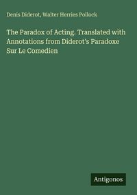 Produktbild: The Paradox of Acting. Translated with Annotations from Diderot's Paradoxe Sur Le Comedien