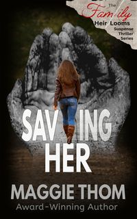 Produktbild: Saving Her (The Family Heir Looms Suspense Thriller Series, #2)