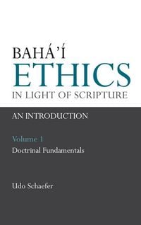 Produktbild: Baha'i Ethics in Light of Scripture Volume 1