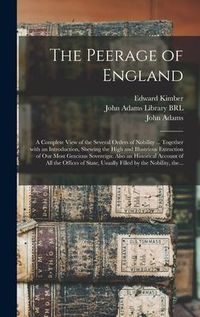 Produktbild: The Peerage of England: a Complete View of the Several Orders of Nobility ... Together With an Introduction, Shewing the High and Illustrious