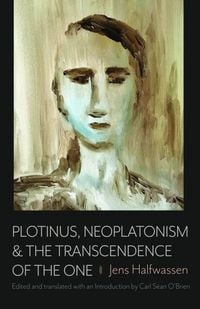 Produktbild: Plotinus, Neoplatonism, & the Transcendence of the One
