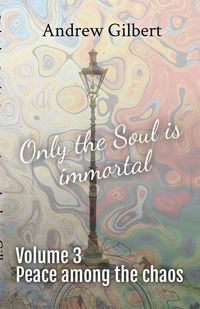 Produktbild: Peace among the chaos (Only the Soul is immortal, #3)