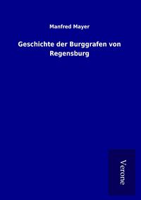 Produktbild: Geschichte der Burggrafen von Regensburg
