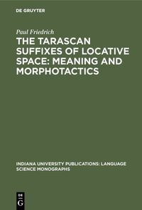 Produktbild: The Tarascan suffixes of locative space: Meaning and morphotactics