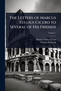 Produktbild: The Letters of Marcus Tullius Cicero to Several of His Friends