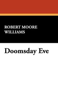 Bild vom Artikel Doomsday Eve vom Autor Robert Moore Williams
