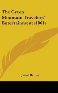 Produktbild: Barnes, J: Green Mountain Travelers' Entertainment (1861)